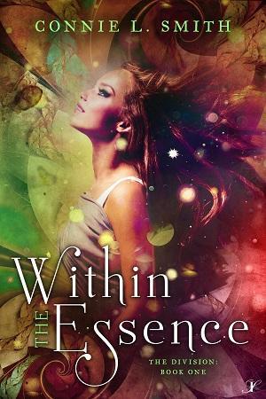 Within the Essence: The Division Chronicles: Book One by Connie L. Smith