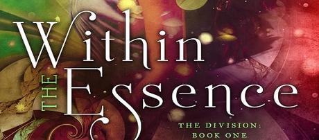Within the Essence: The Division Chronicles: Book One by Connie L. Smith