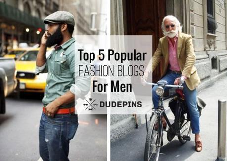 Top 5 Popular Fashion Blogs For Men