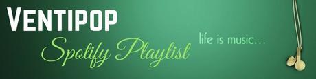 Click to Follow the Ventipop Spotify Playlist...new songs added as they are featured