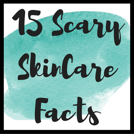 15 Scary Skincare Facts