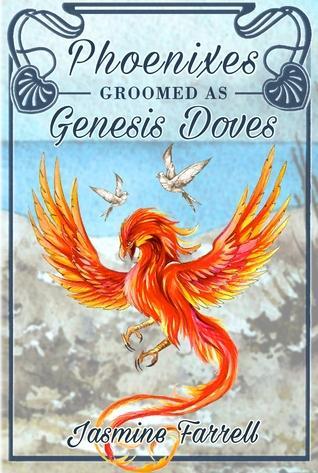 Phoenixes Groomed As Genesis Doves by Jasmine Farrell REVIEW