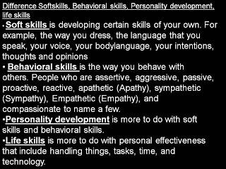 Difference Soft skills, behavioral skills, personality, life skills