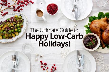 The Ultimate Guide to Happy Low-Carb Holidays!