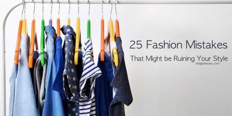 25 Fashion Mistakes That Might Be Ruining Your Style