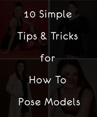 10 Simple Tips & Tricks for How To Pose Models