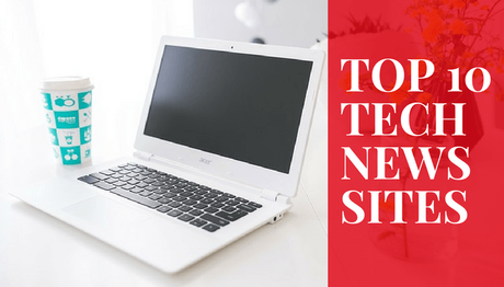 Top 10 Tech News Websites