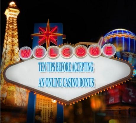 Ten Tips Before Accepting an Online Casino Bonus