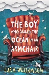 Beth And Chrissi Do Kid Lit 2016 – DECEMBER READ – The Boy Who Sailed The Ocean In An Armchair by Lara Williamson