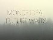 Future Waits Monde Ideal