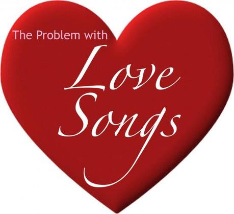 The Problem with Love Songs