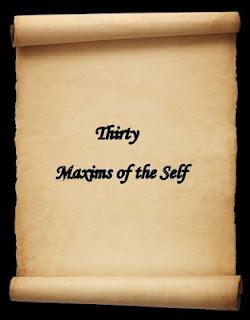 Thirty Maxims of the Self