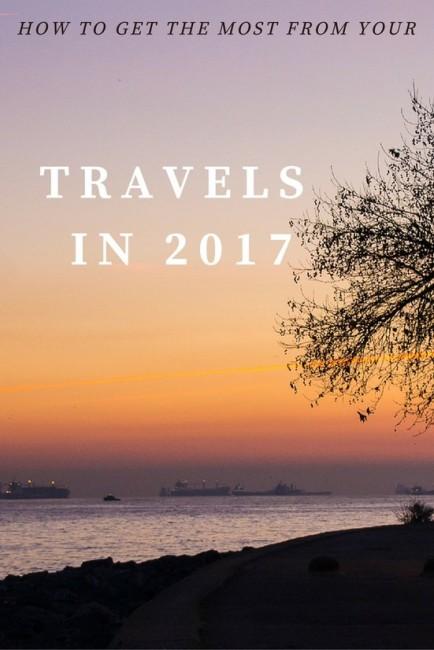 How to Get the Most From Your Travels in 2017