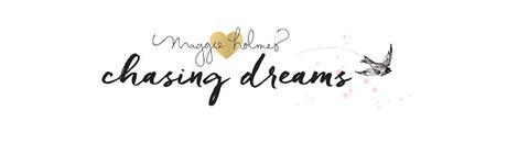 MAGGIE HOLMES DESIGN TEAM: CHASING DREAMS BLOG HOP