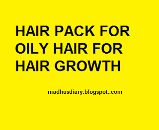  HAIR PACK FOR OILY HAIR TO INDUCE HAIR GROWTH AND TO REMOVE DANDRUFF