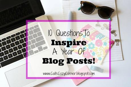 10 Questions To Inspire A Year Of Blog Posts!