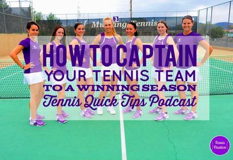 How to Captain Your Team to a Winning Season – Tennis Quick Tips Podcast 156
