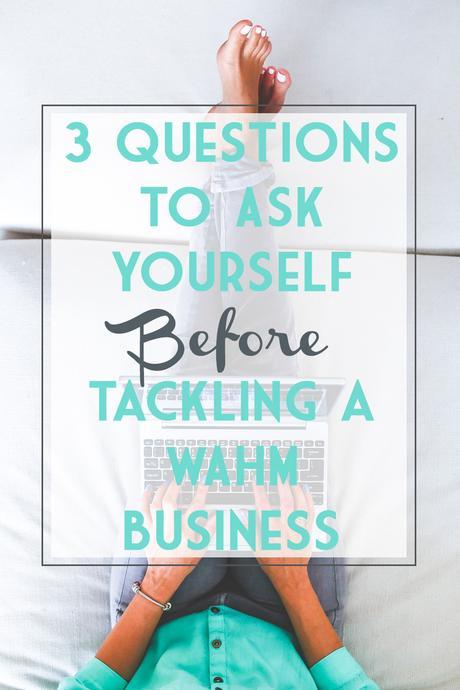 3 Questions to Ask Yourself Before Tackling a WAHM Business