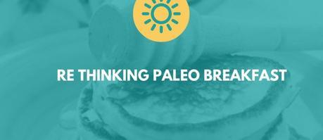 Re-Thinking Paleo Breakfast