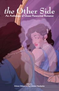 Marthese reviews The Other Side: An Anthology of Queer Paranormal Romance edited by Melanie Gillman and Kori Michele Handwerker