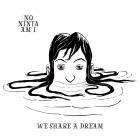No Ninja Am I: We Share a Dream