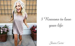 3 Reasons to Love your Life