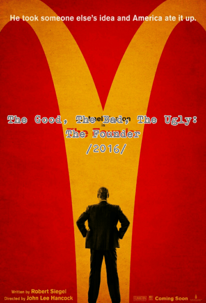 The Good, The Bad, The Ugly: The Founder (2016)
