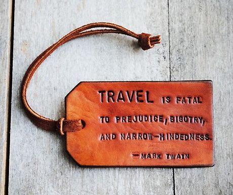 Travel is fatal to bigotry...