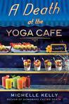 A Death at the Yoga Café (Keeley Carpenter #2)