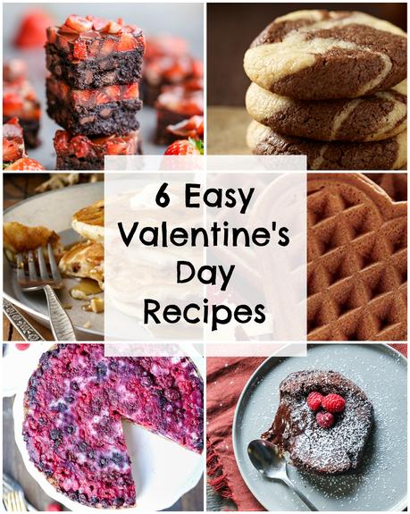 6 Easy Valentine's Day Recipes