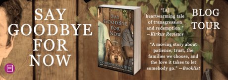 Blog Tour: Say Goodbye for Now by Catherine Ryan Hyde