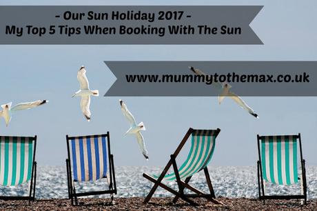 Our Sun Holiday 2017 - My Top 5 Tips When Booking With The Sun