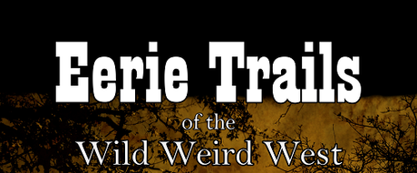 Eerie Trails of the Wild Weird West by Maynard Blackoak @maynardblackoak