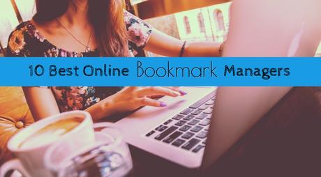 Top 10 Best Online Bookmark Managers [#4 Is My Favourite]