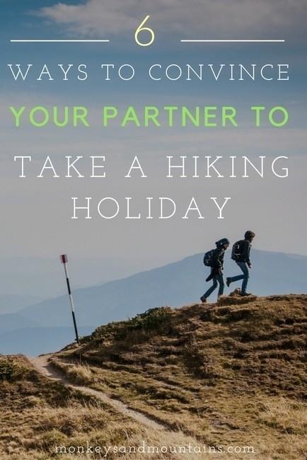 6 Creative Ways to Convince Your Reluctant Partner to Take a Hiking Holiday