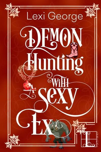 Demon Hunting With A Sexy Ex by Lexi George COVER REVEAL @SDSXXTours @lexigeorge12