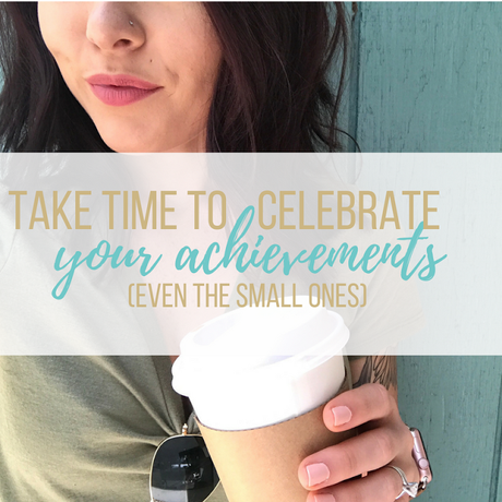 Take Time To Celebrate Your Achievements