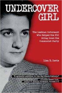 Julie Thompson reviews Undercover Girl: The Lesbian Informant Who Helped the FBI Bring Down the Communist Party by Lisa E. Davis