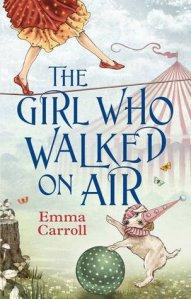 The Girl Who Walked On Air – Emma Carroll