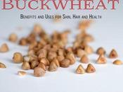 Buckwheat Benefits Uses Skin, Hair Health