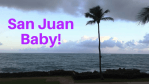 San Juan Baby!