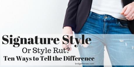 Signature Style or a Style Rut?  Ten Ways to Tell the Difference