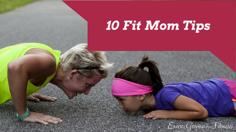 10 Fit Mom Tips