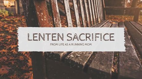 Lent - Is giving up something really a sacrifice?
