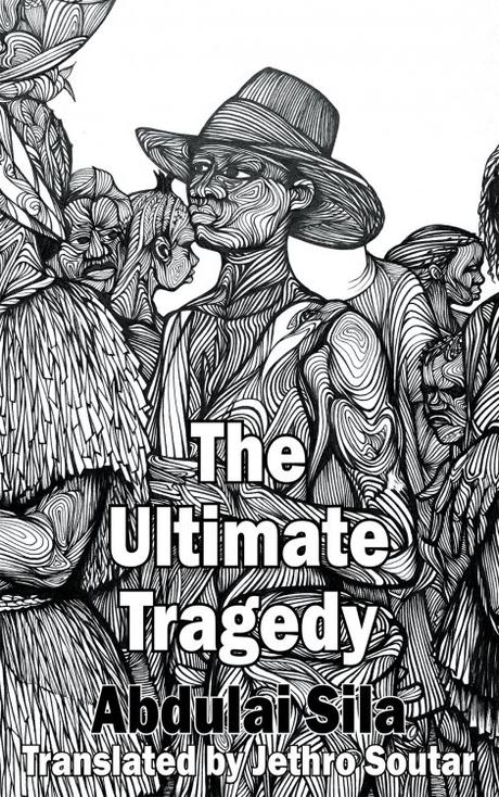 Another New Release: The Ultimate Tragedy by Abdulai Silá (Translated from Portuguese by Jethro Soutar)