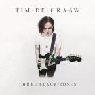 Tim De Graaw: Three Black Roses