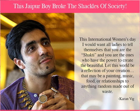 Voylla, a website that has made fashion and traditional jewelry reachable to the buers, introduced us with Karan Vig. Jaipur lad who came out of the veil and did the undoable by many.