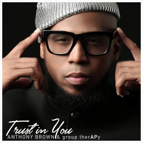 Anthony Brown & Group Therapy Release New Single, “Trust In You” To Radio