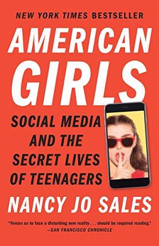 American Girls: Social Media and the Secret Lives of Teenagers by [Sales, Nancy Jo]