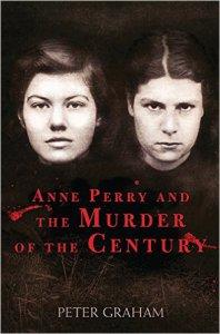 Anne Perry and the Murder of the Century – Peter Graham